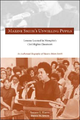 Maxinmaxine Smith's Unwilling Pupils: Lessons Learned in Memphis's Civil Rights Classroom
