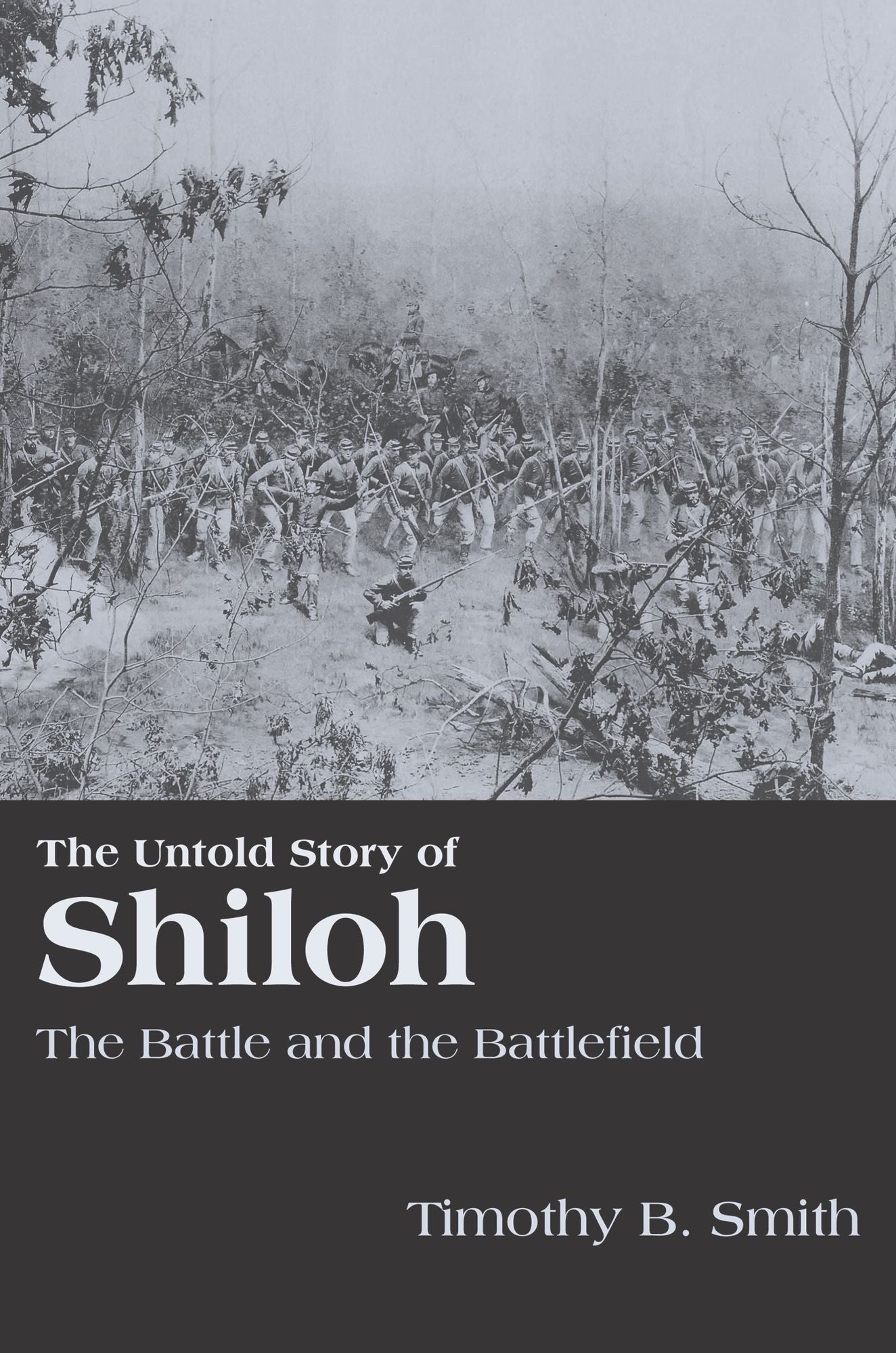 The Untold Story of Shiloh: The Battle and the Battlefield