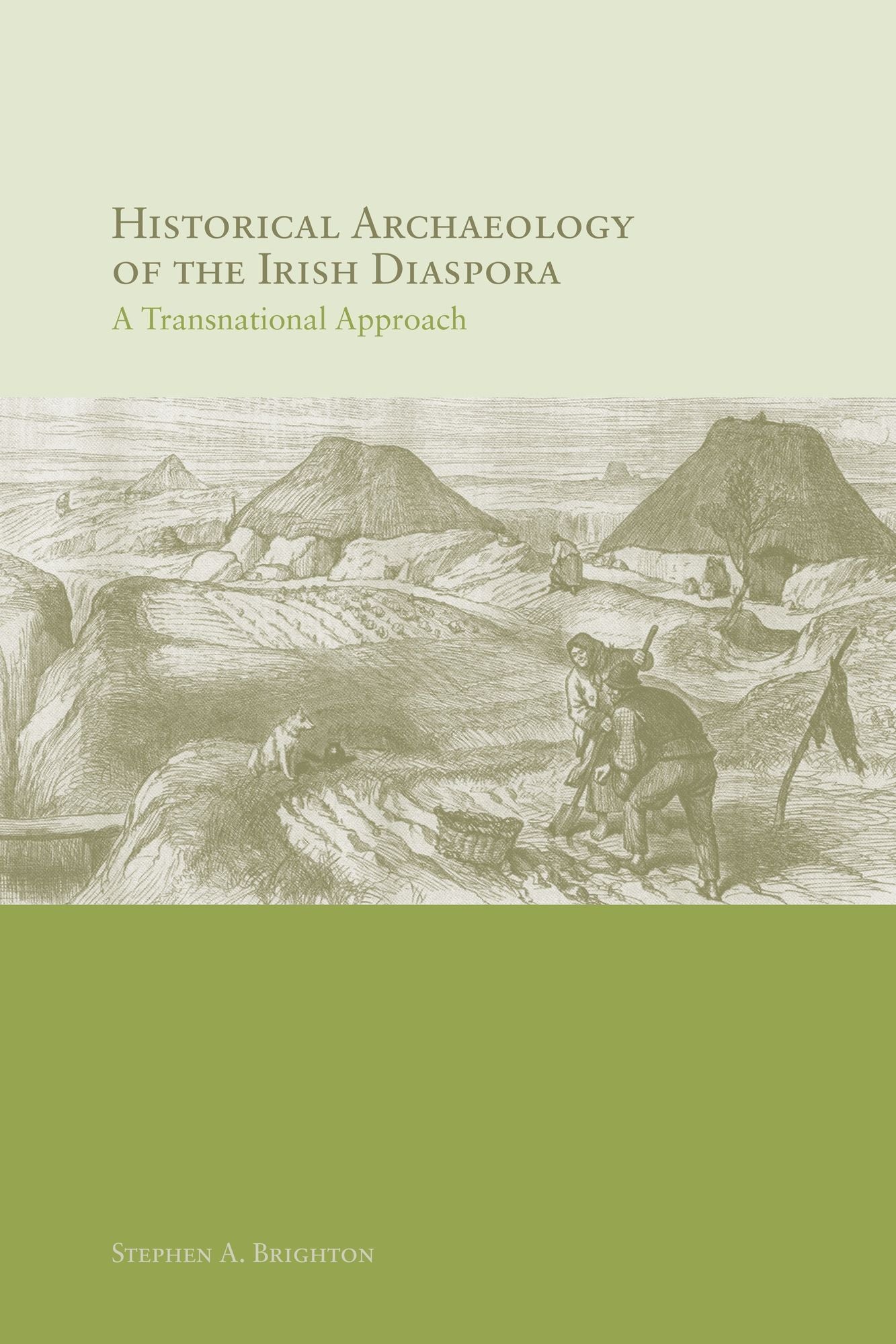 Historical Archaeology of the Irish Diaspora: A Transnational Approach