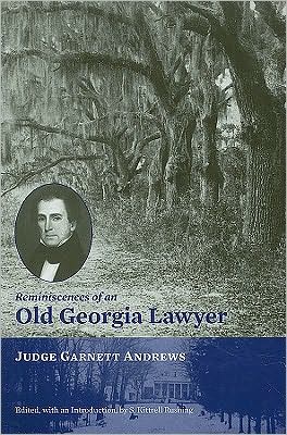 Reminiscences of an Old Georgia Lawyer: Judge Garnett Andrews