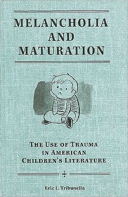 Melancholia and Maturation: The Use of Trauma in American Children's Literature