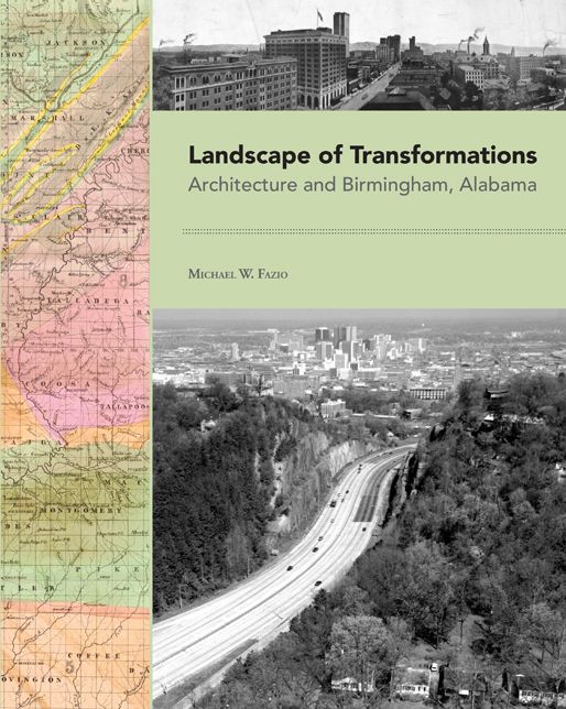 Landscape of Transformations: Architecture and Birmingham, Alabama