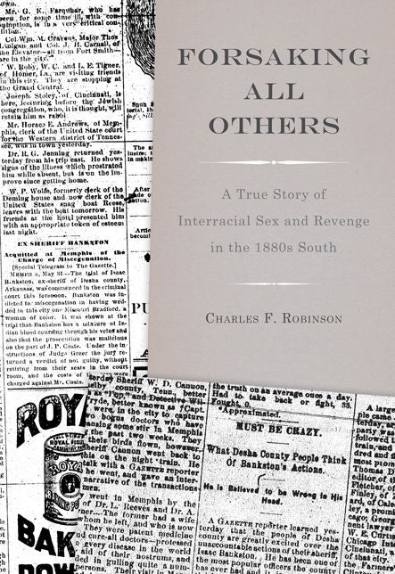 Forsaking All Others: A True Story of Interracial Sex and Revenge in the 1880s South