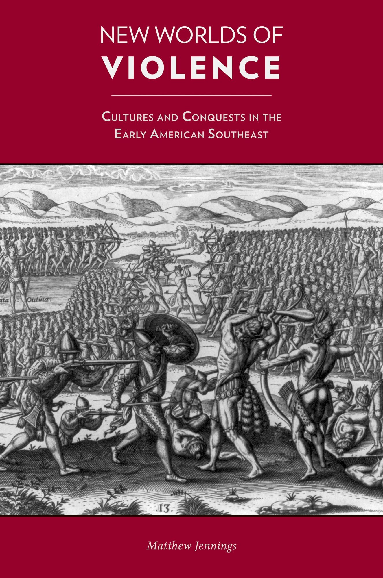 New Worlds of Violence: Cultures and Conquests in the Early American Southeast