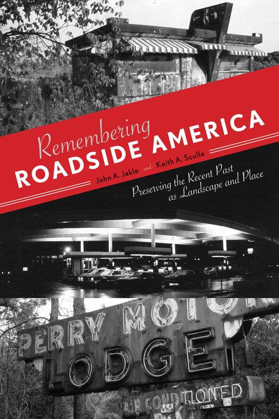 Remembering Roadside America: Preserving the Recent Past as Landscape and Place