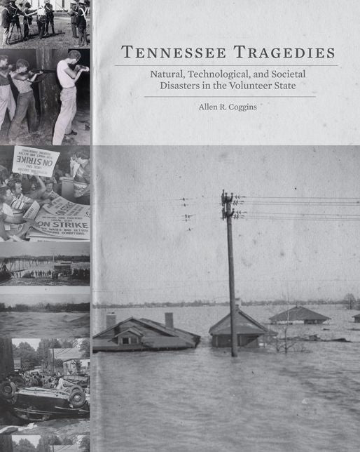Tennessee Tragedies: Natural, Technological, and Societal Disasters in the Volunteer State