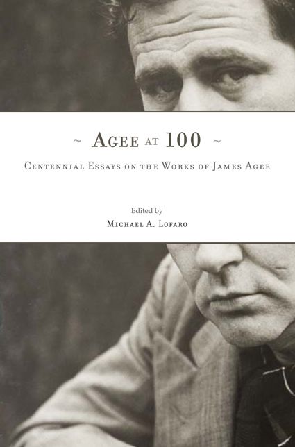 Agee at 100: Centennial Essays on the Works of James Agee
