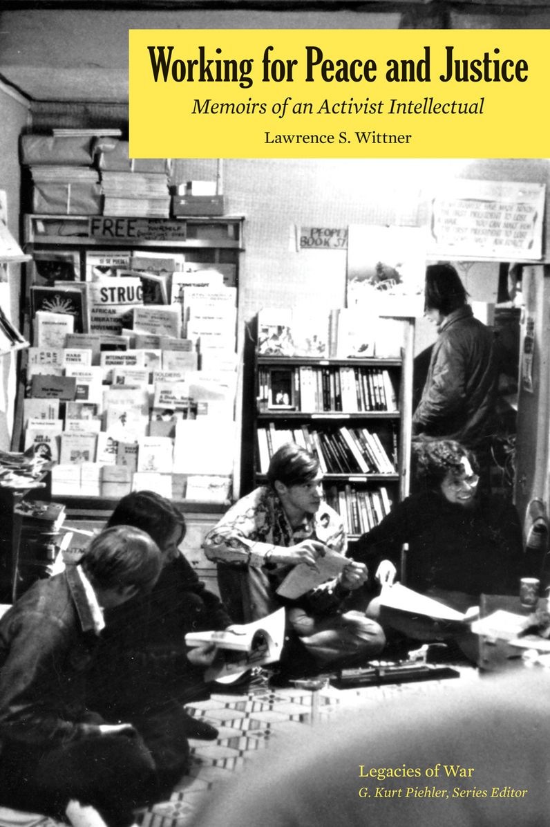 Working for Peace and Justice: Memoirs of an Activist Intellectual
