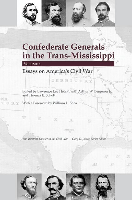 Confederate Generals in the Trans-Mississippi: Volume 1: Essays on America's Civil War