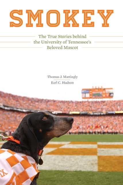 Smokey: The True Stories behind the University of Tennessee's Beloved Mascot