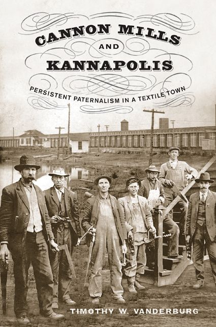 Cannon Mills and Kannapolis: Persistent Paternalism in a Textile Town