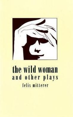 The Wild Woman and Other Plays