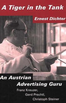A Tiger in the Tank: Ernest Dichter: An Austrian Advertising Guru