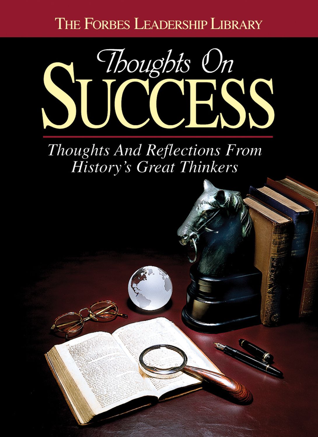 Thoughts on Success: Thoughts and Reflections from History's Great Thinkers (The Forbes Leadership Library Series)