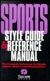 Sports Style Guide and Reference Manual: The Complete Reference for Sports Editors, Writers, and Broadcasters