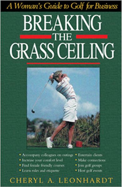 Breaking the Grass Ceiling: A Woman's Guide to Golf Business