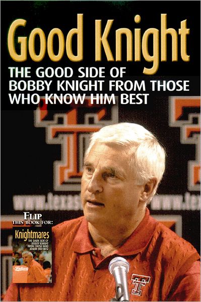 Good Knight/Knightmares: The Bright and Dark Sides of Bob Knight