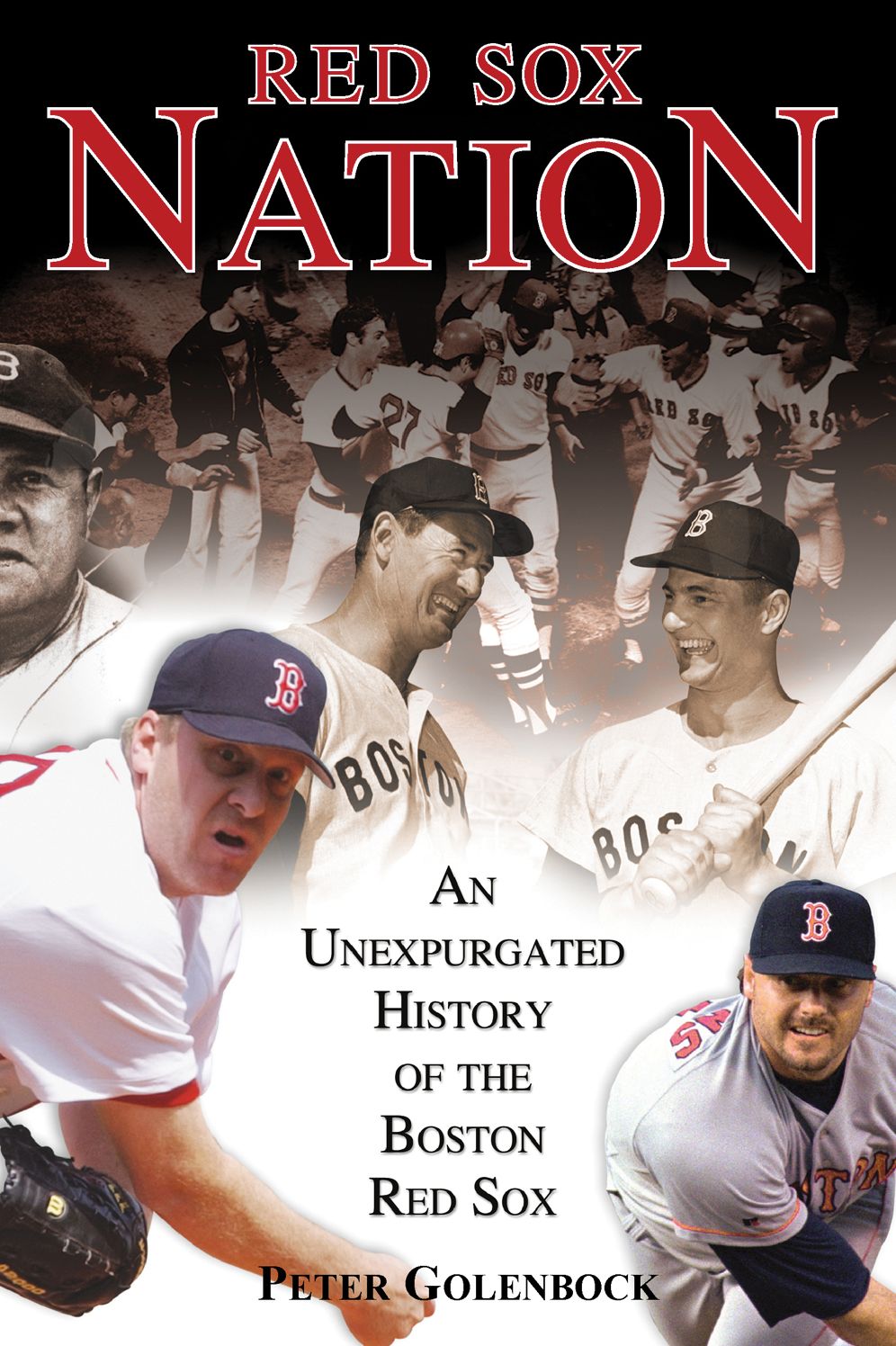 Red Sox Nation: An Unexpurgated History of the Red Sox