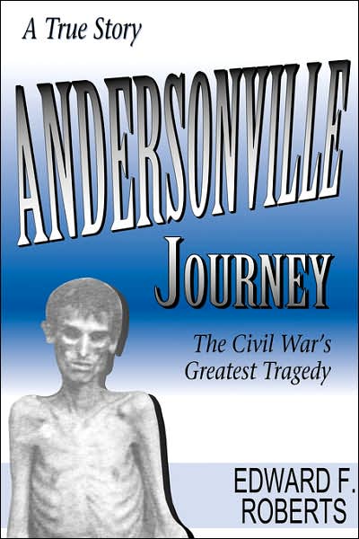 Andersonville Journey: The Civil War's Greatest Tragedy