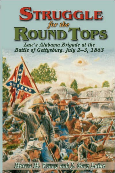 Struggle for the Round Tops: Law's Alabama Brigade at the Battle of Gettysburg, July 2-3, 1863