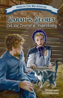 Sarah's Secret: Civil War Deserter at Fredericksburg