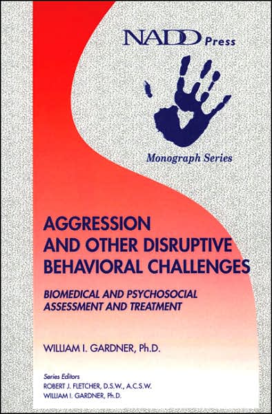 Aggression and Other Disruptive Behavioral Challenges: Biomedical and Psychosocial Assessment and Treatment