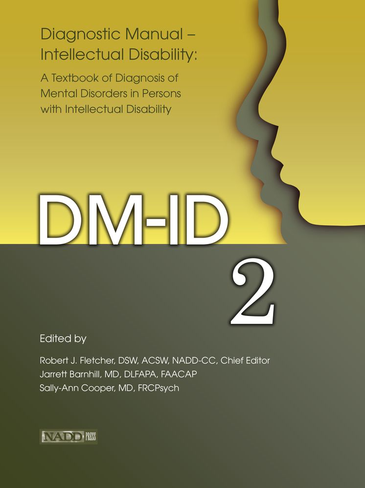 Diagnostic Manual--Intellectual Disability 2 (DM-ID): A Textbook of Diagnosis of Mental Disorders in Persons with Intellectual Disability