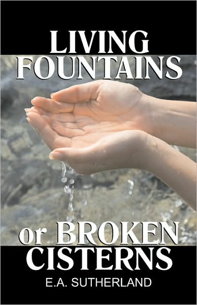 Living Fountains Or Broken Cisterns