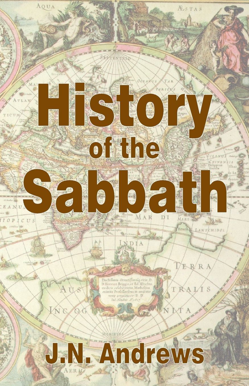History of the Sabbath and the First Day of the Week