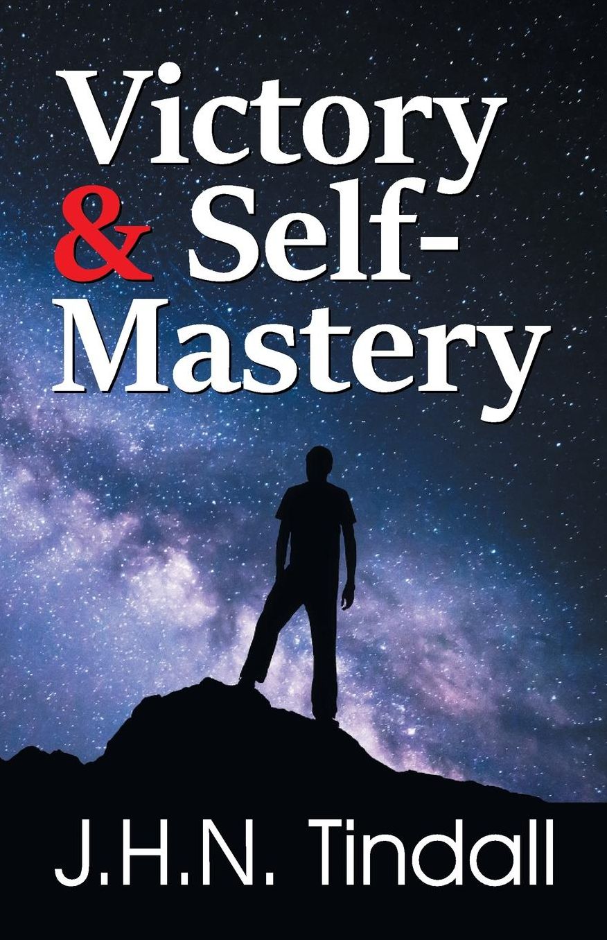 Victory and Self-Mastery: Through an Understanding of the Son of God in His Humanity -- the Pattern Man