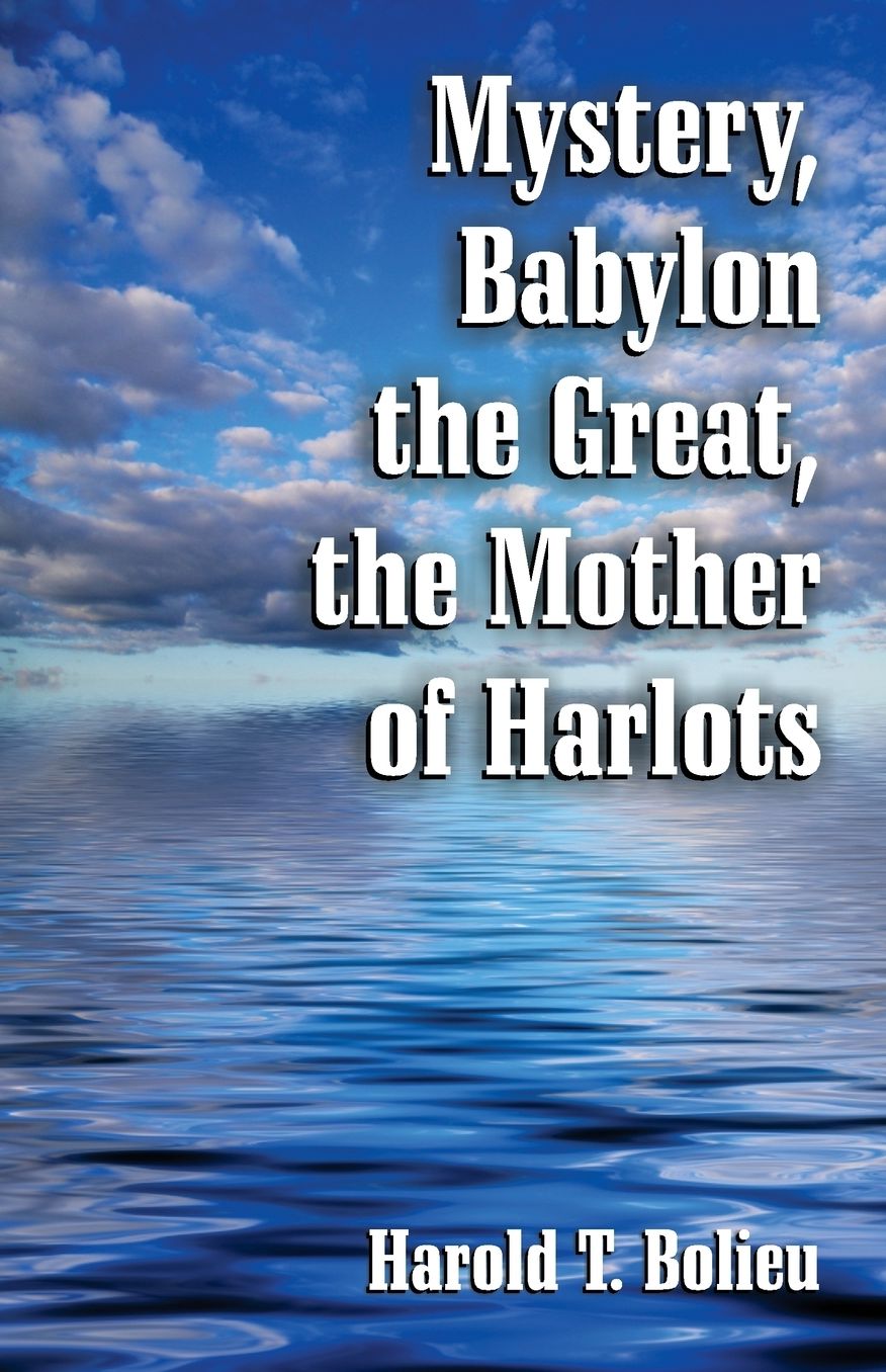 Mystery, Babylon The Great, The Mother Of Harlots