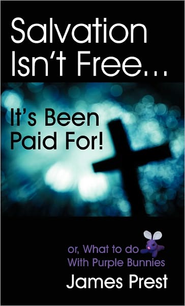 Salvation Isn'T Free... It's Been Paid For!