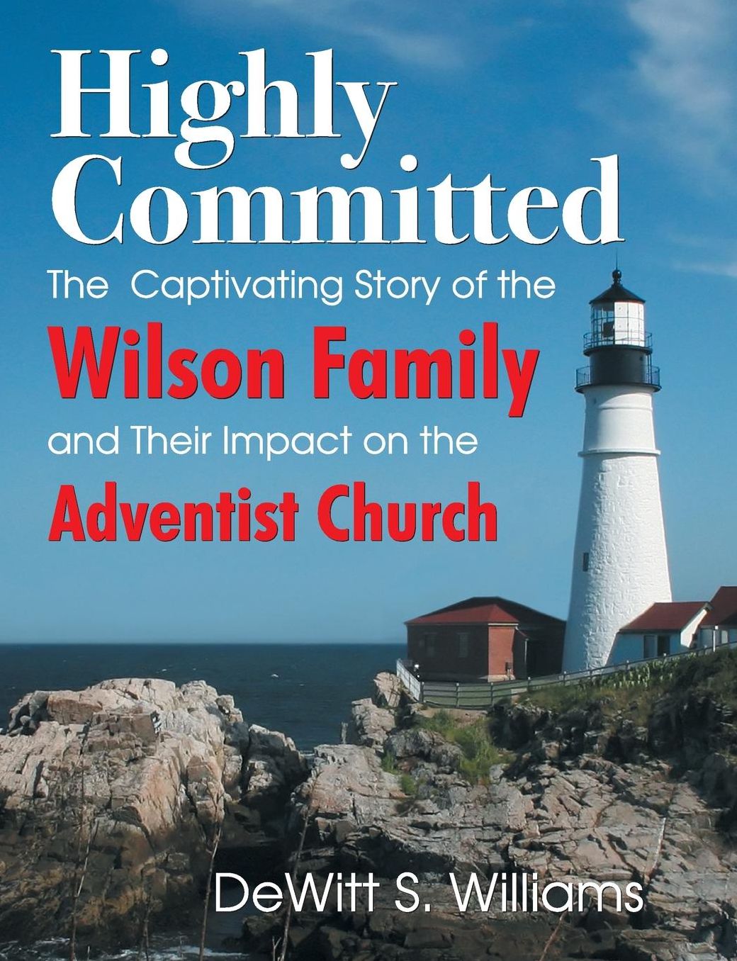 Highly Committed: The Captivating Story of the Wilson Family and Their Impact on the Adventist Church