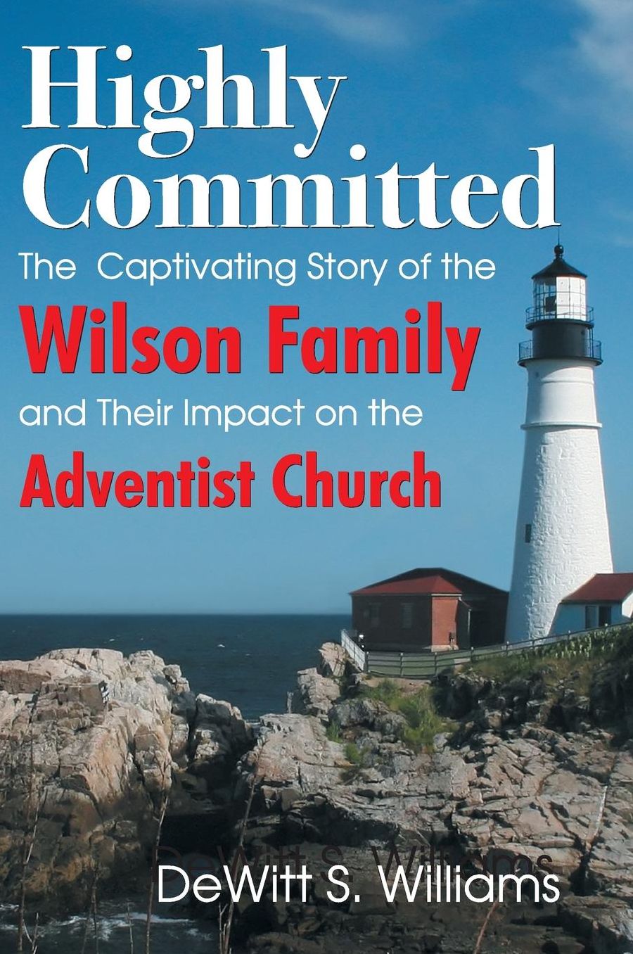 Highly Committed: The Captivating Story of the Wilson Family and Their Impact on the Adventist Church