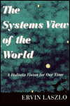 The Systems View of the World: A Holistic Vision for Our Time