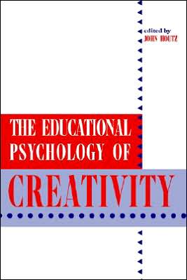 The Educational Psychology of Creativity