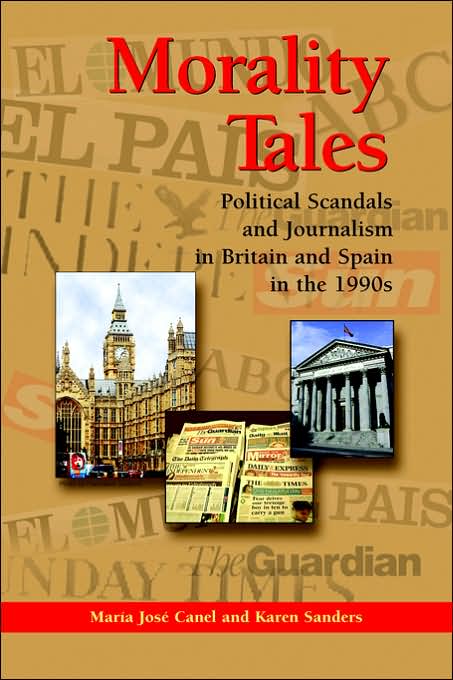 Morality Tales: Political Scandals and the Media in Britain and Spain in the 1990s