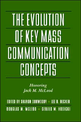 Evolution of Key Mass Communication Concepts: Honoring Jack M. McLeod