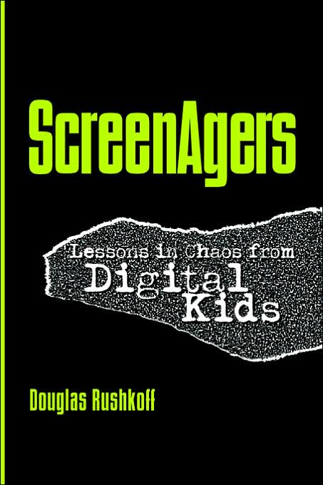 ScreenAgers: Lessons in Chaos from Digital Kids