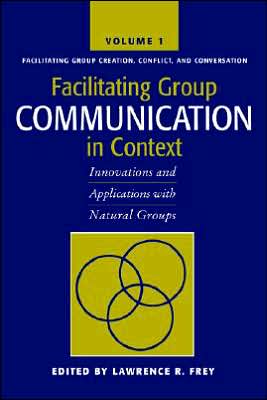 Facilitating Group Communication in Context: Innovations and Applications with Natural Groups