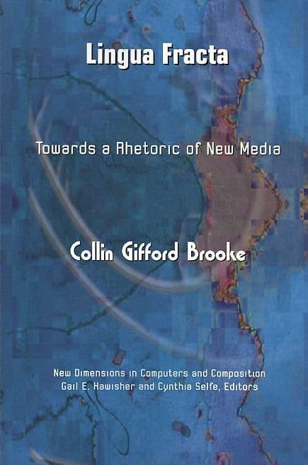Lingua Fracta : Toward a Rhetoric of New Media