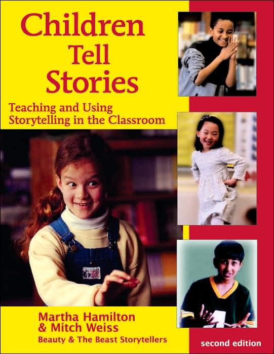 Children Tell Stories: Teaching and Using Storytelling in the Classroom