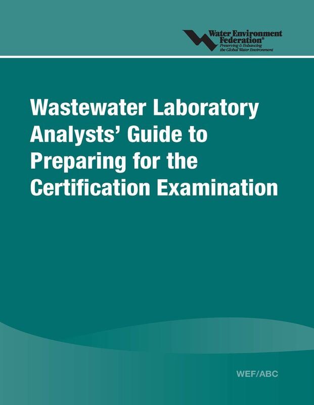 Wef/Abc Wastewater Laboratory Analysts' Guide To Preparing For Certification Examination