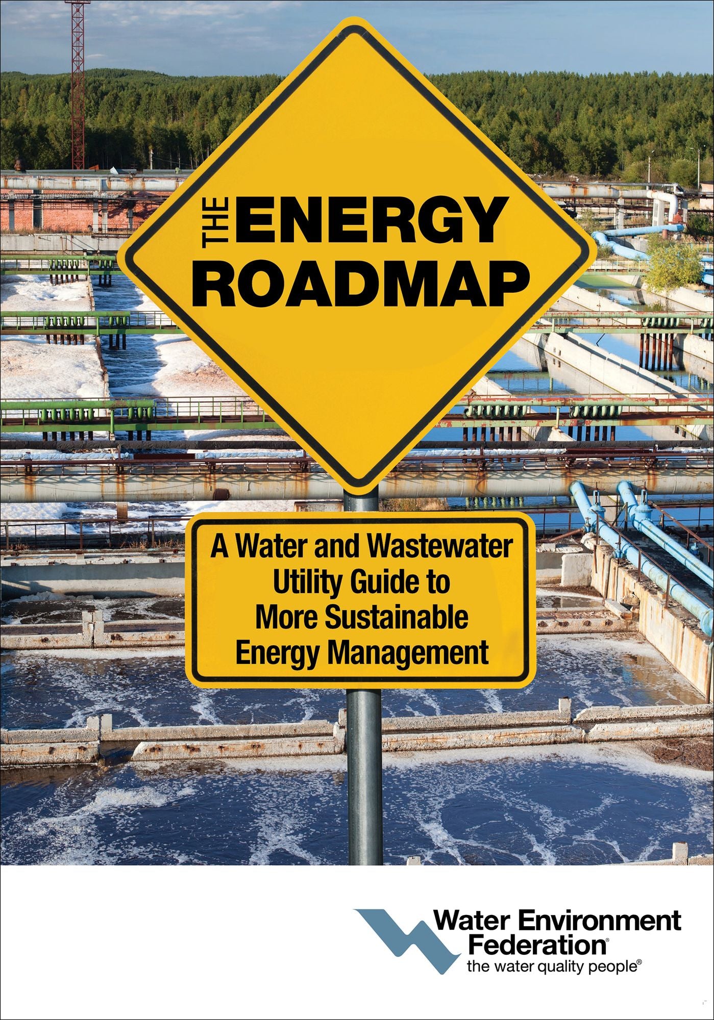 The Energy Roadmap: A Water and Wastewater Utility Guide to More Sustainable Energy Management