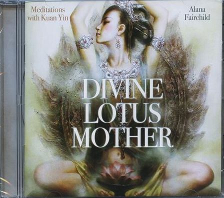 Divine Lotus Mother: Meditations with Kuan Yin