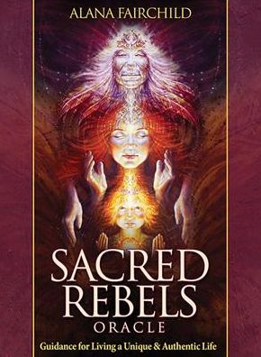 Sacred Rebels Oracle: Guidance for Living a Unique & Authentic Life