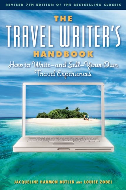 The Travel Writer's Handbook: How to Write - and Sell - Your Own Travel Experiences