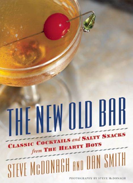 The New Old Bar: Classic Cocktails and Salty Snacks from The Hearty Boys