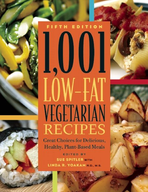 1,001 Low-Fat Vegetarian Recipes: Great Choices for Delicious, Healthy Plant-Based Meals