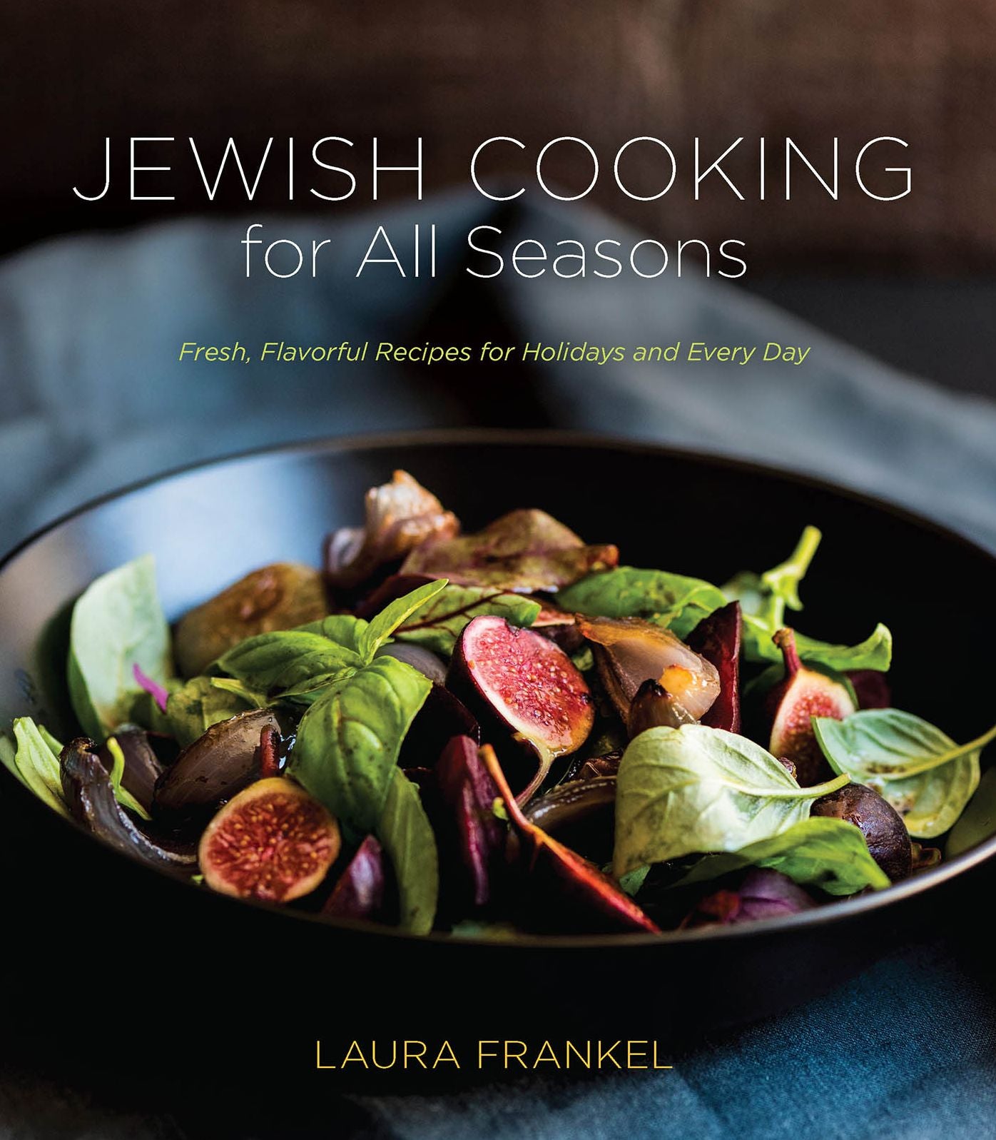 Jewish Cooking for All Seasons: Fresh, Flavorful Recipes for Holidays and Every Day